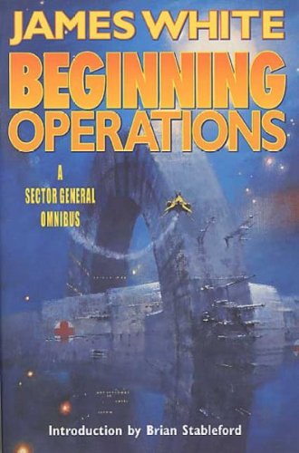 [ [ [ Beginning Operations (Sector General Novels (Paperback)) [ BEGINNING OPERATIONS (SECTOR GENERAL NOVELS (PAPERBACK)) ] By White, James ( Author )Jun-02-2001 Paperback