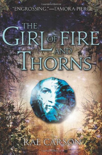 The Girl of Fire and Thorns [Hardcover] [2011] (Author) Rae Carson