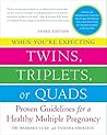 When You're Expecting Twins. Triplets. or Quads: Proven Guidelines for a Healthy Multiple Pregnancy by Barbara Luke ( 2012 ) Paperback