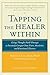 Tapping the Healer Within: Using Thought-Field Therapy to Instantly Conquer Your Fears, Anxieties, and Emotional Distress by Roger Callahan (2002-05-30)