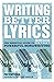 Writing Better Lyrics by Pa...