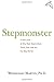 Stepmonster: A New Look at Why Real Stepmothers Think, Feel, and Act the Way We Do by Wednesday Martin (2009-05-04)