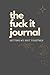 The Fuck It Journal