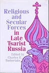 Religious and Secular Forces in Late Tsarist Russia: Essays in Honor of Donald W. Treadgold Religious and Secular Forces in Late Tsarist Russia: Essays in Honor of Donald W. Treadgold