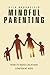 Mindful Parenting: How to Raise Calm and Confident Kids