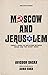 Moscow and Jerusalem: twenty years of relations between Israel and the Soviet Union