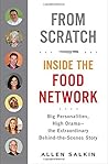 From Scratch: Inside the Food Network by Allen Salkin (2013-10-01)