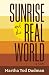 Sunrise and the Real World by Martha Tod Dudman Sunrise and the Real World by Martha Tod Dudman