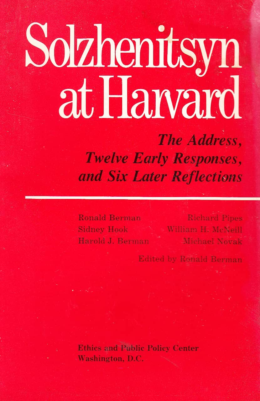 Solzhenitsyn at Harvard: The Address, Twelve Early Responses, and Six Later Reflections (Ethics and Public Policy Reprints)