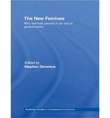 The New Famines: Why Famines Persist in an Era of Globalization [Paperback] [2009] (Author) Stephen Devereux