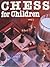 Chess for Children by Nottingham, Ted, Wade, Bob, Lawrence, Al (1993) Hardcover