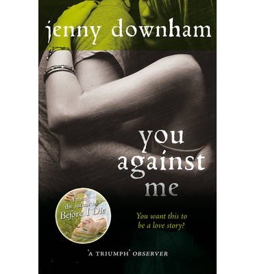 [(You Against Me)] [ By (author) Jenny Downham ] [March, 2014]