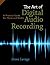The Art of Digital Audio Recording: A Practical Guide for Home and Studio by Savage, Steve (2011) Paperback