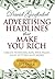 Advertising Headlines That Make You Rich: Create Winning Ads, Web Pages, Sales Letters and More by David Garfinkel (2006-04-01)