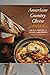 American Country Cheese: Cooking With America's Specialty and Farmstead Cheeses