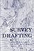 Survey Drafting: Drafting Practices in Surveying & Engineering Offices