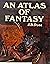 An Atlas of Fantasy