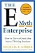 The E-Myth Enterprise: How to Turn a Great Idea into a Thriving Business by Michael E. Gerber (2010-08-03)