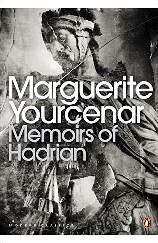 Memoirs of Hadrian: And Reflections on the Composition of Memoirs of Hadrian (Penguin Modern Classics) by Marguerite Yourcenar (7-Dec-2000) Paperback