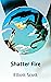 Shatter Fire