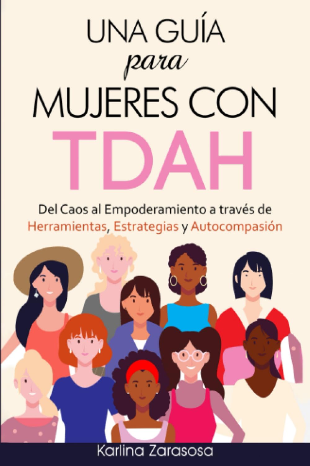 Una Guía para Mujeres con TDAH: Del Caos al Empoderamiento a través de Herramientas, Estrategias y Autocompasión (Spanish Edition)