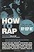 How to Rap: The Art and Science of the Hip-Hop MC by Paul Edwards (2009-12-01)