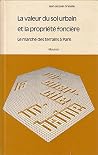 La valeur du sol urbain et la propriété foncière: Le marché des terrains à Paris (La Recherche urbaine) (French Edition) La valeur du sol urbain et la propriété foncière: Le marché des terrains à Paris (La Recherche urbaine) (French Edition)