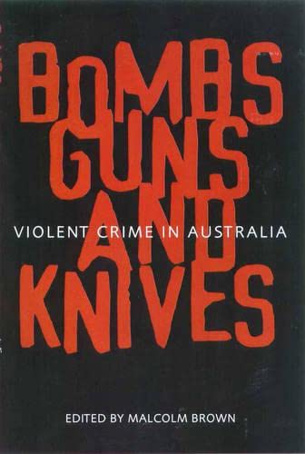 Bombs Guns and Knives: Violent Crime in Australia (Paperback)