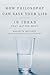 How Philosophy Can Save Your Life 10 Ideas That Matter Most by McCarty, Marietta [Tarcher,2009] (Paperback)