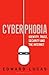 Cyberphobia: Identity, Trust, Security and the Internet by Edward Lucas (2016-05-05)