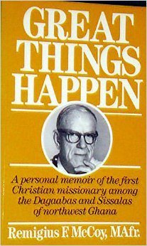 Great Things Happen: A Personal Memoir of the First Christian Missionary Among the Dagaabas and Sissalas of Northweat Ghana (Paperback)