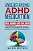Understanding ADHD Medication For Men, Women and Children by Dan Banachowski