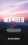 Wander: A Memoir of Letting go and Walking 2,000 Miles to a Meaningful Life
