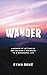 Wander: A Memoir of Letting go and Walking 2,000 Miles to a Meaningful Life