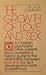 The Growth of Love and Sex: A Christian Psychiatrist Offers Parents and Counselors a Helpful Guide to the Relationship Between Love and Sex as it Develops from Birth to Adulthood