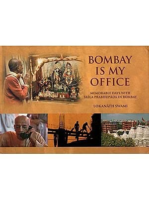 Bombay is My Office (Memorable Days With Srila Prabhupada In Bombay) English Lokanath Swami