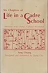 Six Chapters Of Life In A Cadre School: Memoirs From China's Cultural Revolution