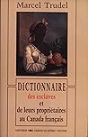 Dictionnaire des esclaves et de leurs propriétaires au Canada français (Cahiers du Québec, Histoire) (French Edition)