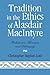 Tradition in the Ethics of ...