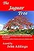 The Jaguar Tree by John Addiego (2015-01-07)