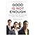 [Good Is Not Enough: And Other Unwritten Rules for Minority Professionals] [By: Wyche, Keith R.] [September, 2009]