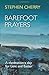 [Barefoot Prayers: A Meditation a Day for Lent and Easter] [By: Stephen Cherry] [November, 2013]