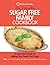 The Essential Sugar Free Family Cookbook: A Quick Start Guide To Helping Your Family Quit Sugar. Plus Over 100 Healthy And Delicious Family-Friendly Recipes by Quick Start Guides (2015-10-28)