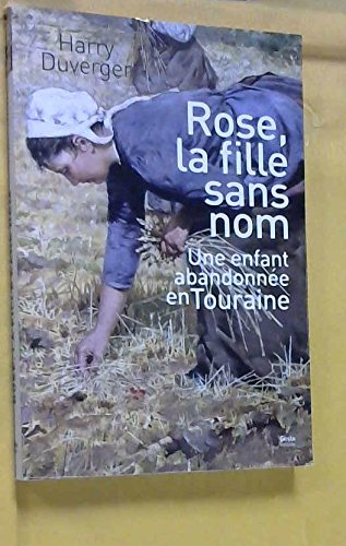 Rose la Fille Sans Nom - une Enfant Abandonnee en Touraine (Paperback)