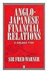 Anglo-Japanese Financial Relations: A Golden Tide