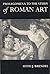 Prolegomena to the Study of Roman Art = Expanded from "Prolegomena to a Book on Roman Art"