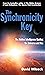 The Synchronicity Key: The Hidden Intelligence Guiding the Universe and You by David Wilcock (10-Feb-2014) Paperback
