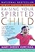 Raising Your Spirited Child Rev Ed: A Guide for Parents Whose Child Is More Intense, Sensitive, Perceptive, Persistent, and Energetic