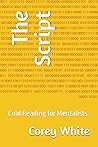 The Script: Cold Reading for Mentalists The Script: Cold Reading for Mentalists