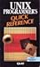 Unix Programmer's Quick Reference (Que Quick Reference Series)